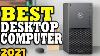 Best Desktop Computers In 2021