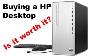 Buying An Affordable HP Desktop Is It Worth It Part 2
