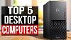 Top 5 Best Desktop Computer 2022