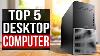 Top 5 Best Desktop Computers 2023